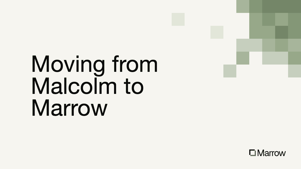 Moving from Malcolm to Marrow