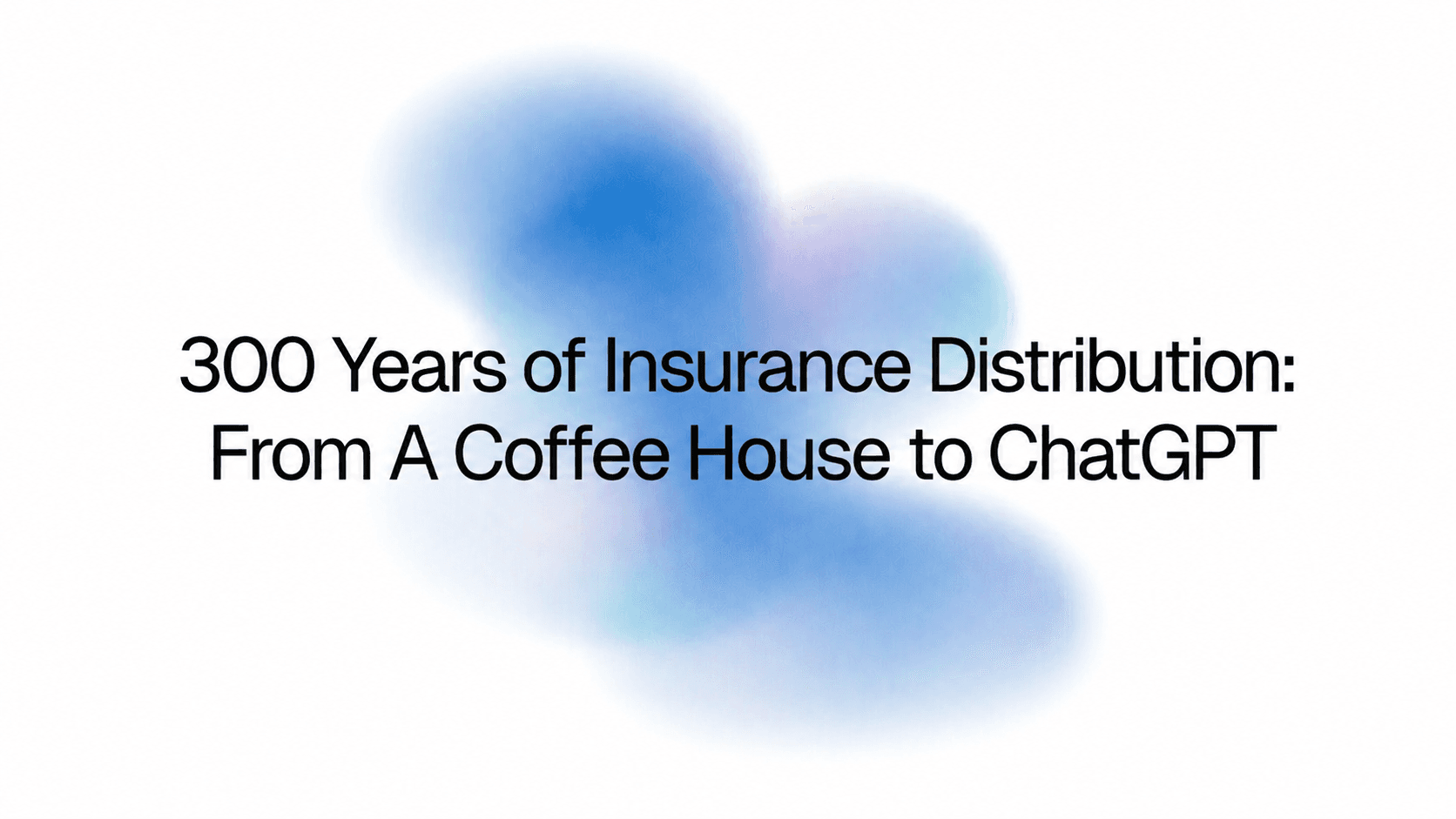 From Lloyd's Coffee House to ChatGPT: 300 Years of Insurance Distribution, and why the next shift is the biggest yet.